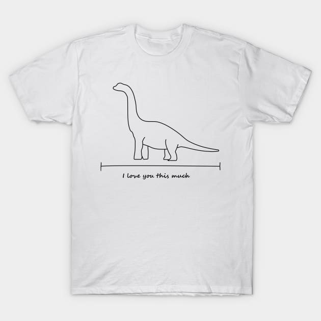 I love you this much - Brachiosaurus T-Shirt by olivergraham